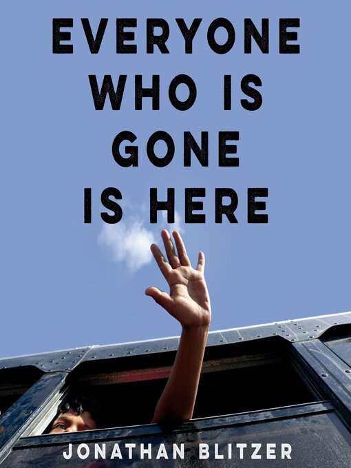 Title details for Everyone Who Is Gone Is Here by Jonathan Blitzer - Wait list